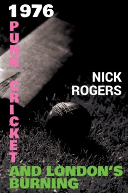1976 - Punk, Cricket and Londons Burning