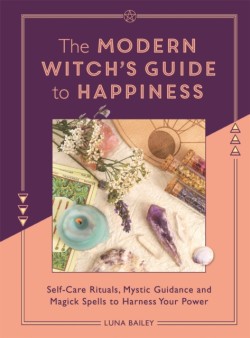 The Modern Witchs Guide to Happiness