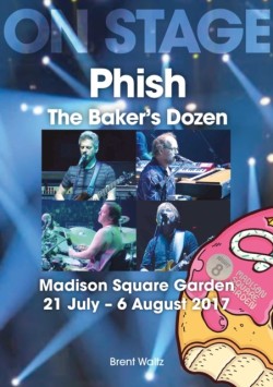 Phish: The Bakers Dozen. Madison Square Garden 21 July - 6 August 2017