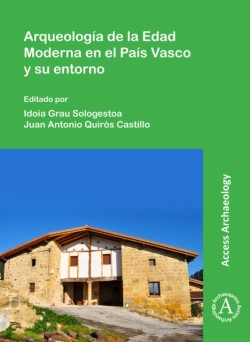 Arqueologia de la Edad Moderna en el Pais Vasco y su entorno