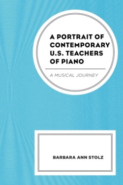 A Portrait of Contemporary U.S. Teachers of Piano