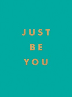 Just Be You
