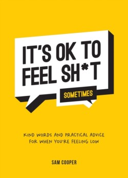 Its OK to Feel Sh*t (Sometimes)