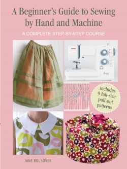 A Beginners Guide to Sewing by Hand and Machine