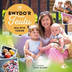 Bwydor Teulu - Ryseitiau Iachus a Blasus ir Teulu Cyfan