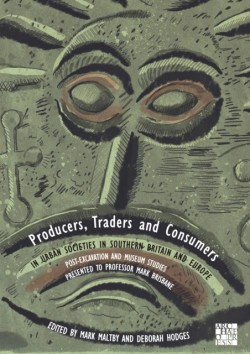Producers, Traders and Consumers in Urban Societies in Southern Britain and Europe