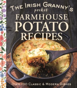 The Irish Grannys Pocket Farmhouse Potato Recipes