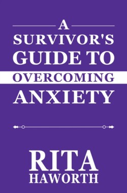 A Survivors Guide to Overcoming Anxiety