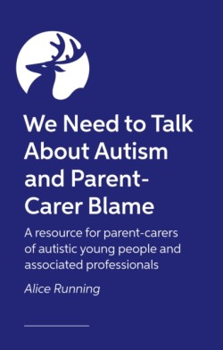 We Need to Talk About Autism and Parent-Carer Blame