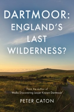 Dartmoor: Englands Last Wilderness?