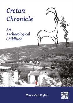 Cretan Chronicle: An Archaeological Childhood