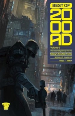 Best of 2000 AD Volume 6: The Essential Gateway to the Galaxys Greatest Comic