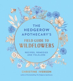 The Hedgerow Apothecarys Field Guide to Wildflowers