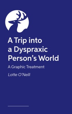 A Trip into a Dyspraxic Persons World