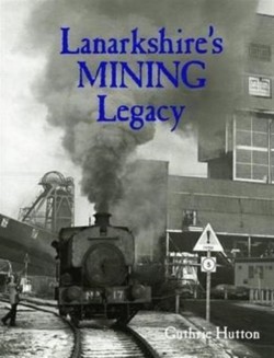 Lanarkshires Mining Legacy