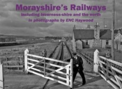Morayshires Railways including Inverness-shire and the north
