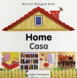 My First Bilingual Book - Home (English-Portuguese)