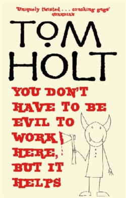You Dont Have To Be Evil To Work Here, But It Helps