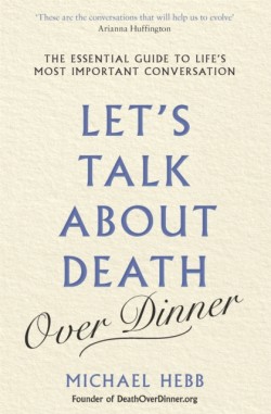 Lets Talk about Death (over Dinner)