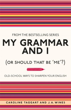My Grammar and I (Or Should That Be Me?)