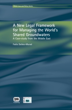 A New Legal Framework for Managing the Worlds Shared Groundwaters