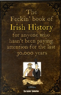 The Feckin Book of Irish History