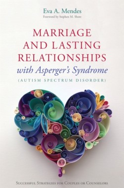 Marriage and Lasting Relationships with Aspergers Syndrome (Autism Spectrum Disorder)
