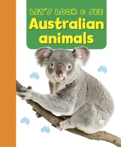Lets Look & See: Australian Animals