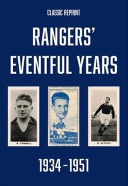 Classic Reprint : Rangers Eventful Years 1934 to 1951