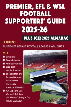 Premier, EFL &WSL Football Supporters Guide & Yearbook 2025-26 + 2022-2025 Almanac