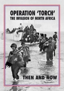 Operation Torch The Invasion of North Africa