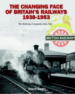The Changing Face of Britains Railways 1938-1953