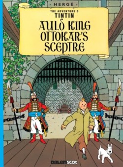 Auld King Ottokars Sceptre (Tintin in Scots)