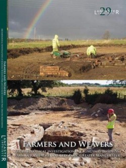 Farmers and Weavers: Archaeological Investigations at Kingsway Business Park and Cutacre Country Park, Greater Manchester