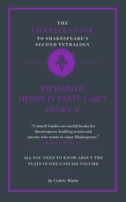 The Connell Guide to Shakespeares Second Tetralogy