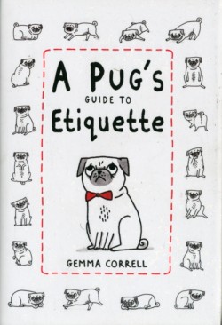 A Pugs Guide to Etiquette