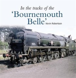 In the Tracks of the Bournemouth Belle