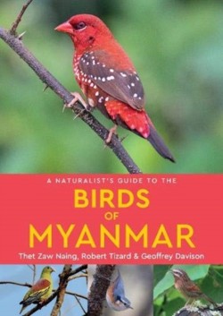 A Naturalists Guide to the Birds of Myanmar