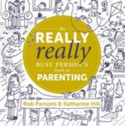The Really Really Busy Persons Book on Parenting