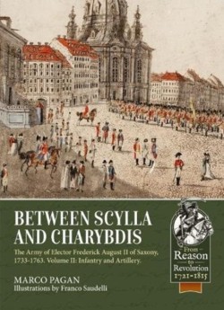 Between Scylla and Charybdis - The Army of Elector Frederich August II of Saxony, 1733-1763