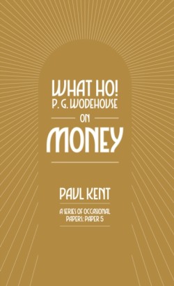 What Ho! P. G. Wodehouse on Money
