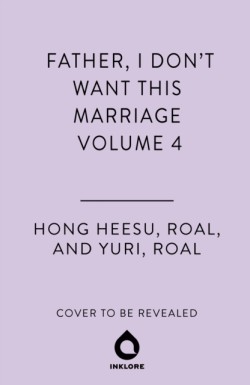 Father, I Dont Want This Marriage, Vol. 4