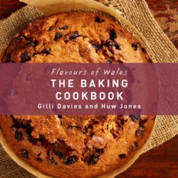 The Flavours of Wales: Baking Cookbook