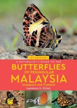 A Naturalists Guide to the Butterflies of Peninsular Malaysia, Singapore & Thailand (3rd edition)