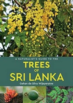 A Naturalists Guide to the Trees of Sri Lanka