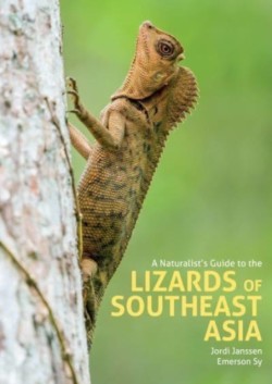 A Naturalists Guide to the Lizards of Southeast Asia