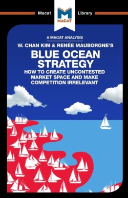 An Analysis of W. Chan Kim and Renee Mauborgnes Blue Ocean Strategy