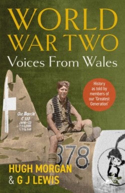 World War Two: Voices from Wales - History as told by members of our Greatest Generation