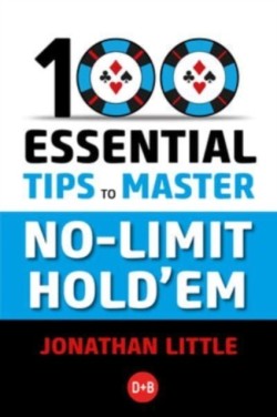100 Essential Tips to Master No-Limit Holdem