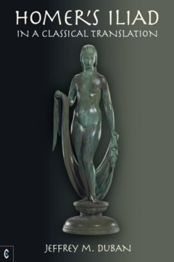 Homers Iliad in a Classical Translation